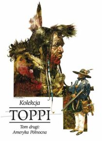 Toppi. Kolekcja. Tom 2: Ameryka Północna