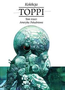 Toppi. Kolekcja. Tom 3: Ameryka Południowa