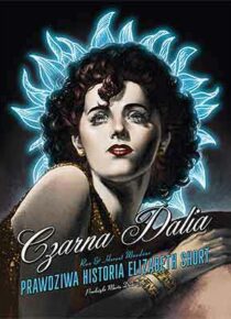 Czarna Dalia. Prawdziwa historia Elizabeth Short
