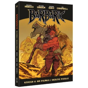 Polska okładka 3D komiksu Barbaric. Księga 2: Na pieńku / Będzie piekło. Michael Moreci, Nicholas Eames, Nathan Gooden. Wydawnictwo Lost In Time.